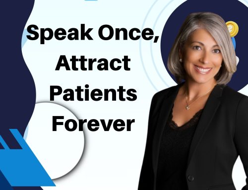 Speak Once, Attract Patients Forever